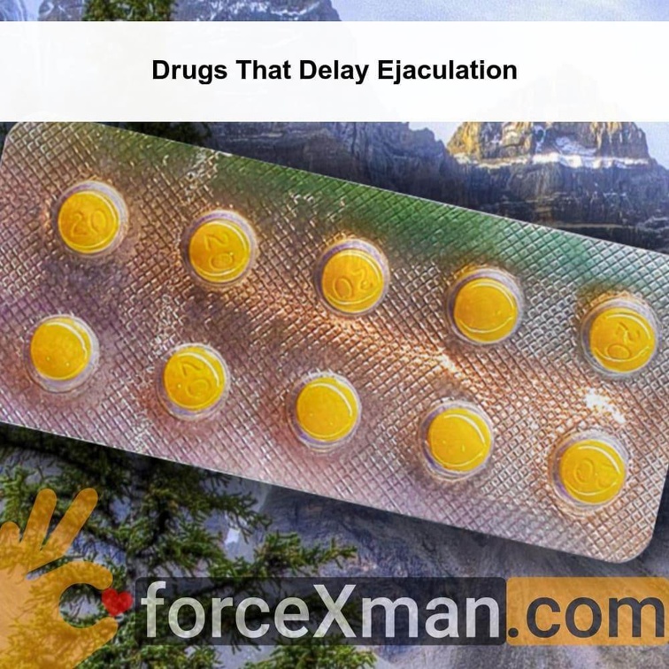 Drugs That Delay Ejaculation 147